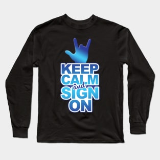 'Keep Calm And Sign On' Cool ASL Sign Language Long Sleeve T-Shirt